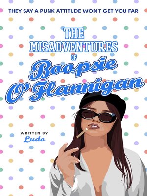 cover image of The Misadventures of Boopsie O'Flannigan